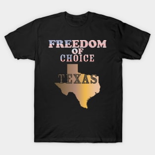 Texas -  Freedom of Choice - Texas State Map X 300 T-Shirt